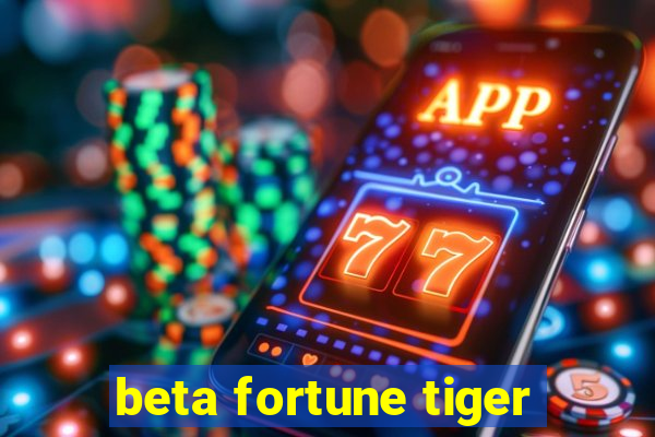 beta fortune tiger